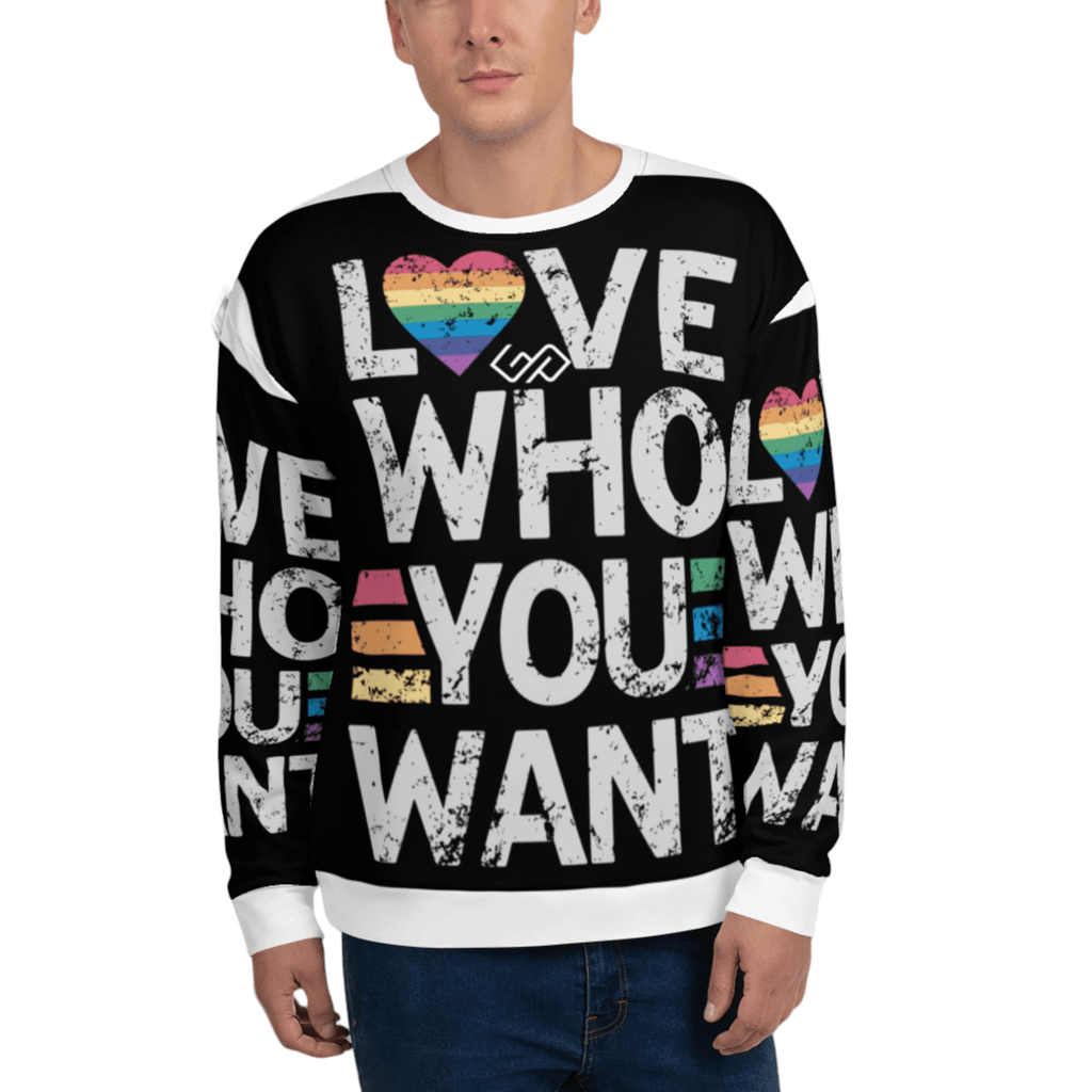 Love Who You Want Unisex Sweatshirt